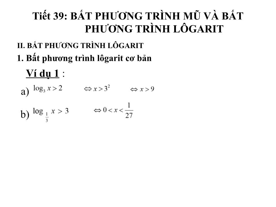 Bài giảng Đại số Lớp 12 - Tiết 39: Bất phương trình mũ và bất phương trình logarit trang 4