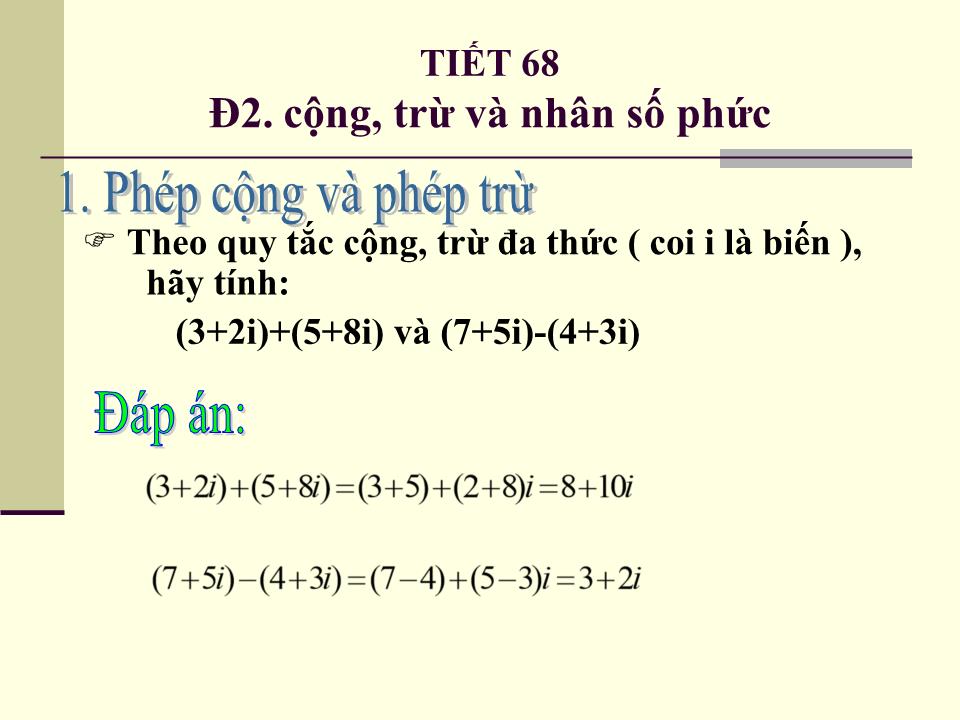 Bài giảng Đại số Lớp 12 - Chương 4: Số phức - Tiết 68: Cộng, trừ và nhân số phức trang 3