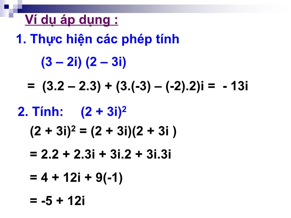 Bài giảng Đại số Lớp 12 - Chương 4: Số phức - Tiết 68: Cộng, trừ và nhân số phức trang 8