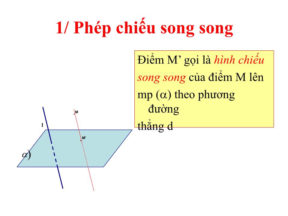 Bài giảng Hình học Lớp 11 - Chương 2 - Bài 5: Phép chiếu song song trang 2