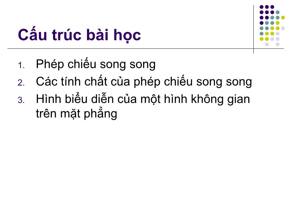 Bài giảng Hình học Lớp 11 - Chương 2: Quan hệ song song - Bài 6: Phép chiếu song song. Hình biểu diễn của một hình không gian trang 2