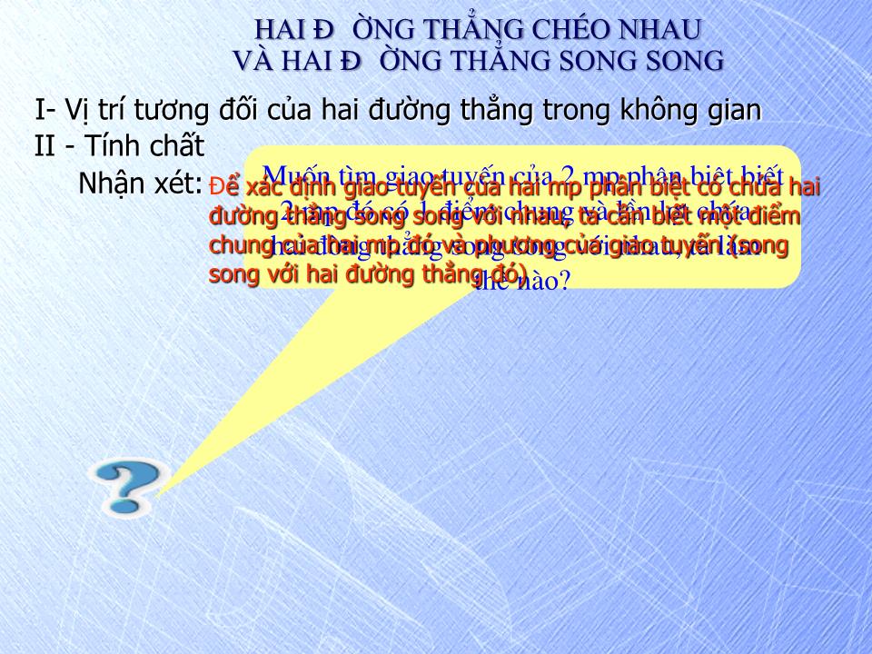 Bài giảng Hình học Lớp 11 - Chương 2: Quan hệ song song - Tiết 17: Hai đường thẳng chéo nhau và hai đường thẳng song song trang 7