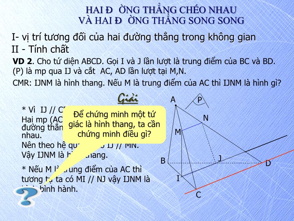 Bài giảng Hình học Lớp 11 - Chương 2: Quan hệ song song - Tiết 17: Hai đường thẳng chéo nhau và hai đường thẳng song song trang 9