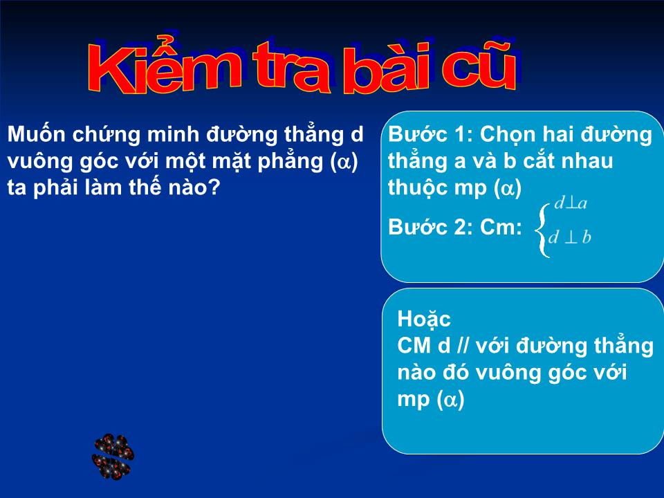 Bài giảng Hình học Lớp 11 - Tiết 34: Đường thẳng vuông góc với mặt phẳng (Tiếp theo) - Bùi Văn Long trang 2