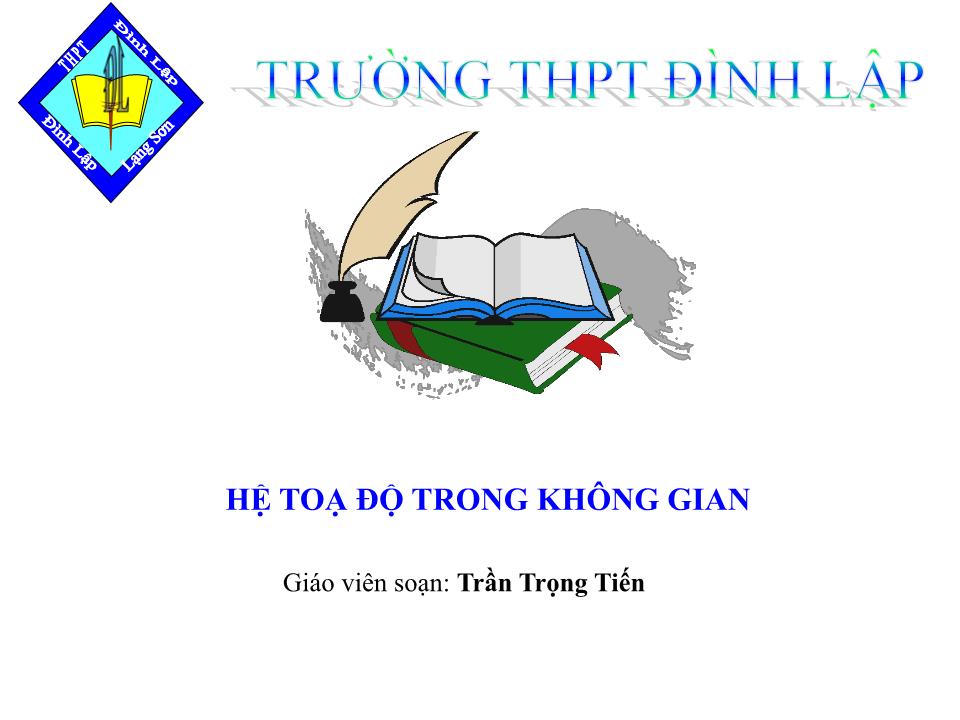 Bài giảng Hình học Lớp 12 - Chương 3 - Bài 1: Hệ toạ độ trong không gian trang 1