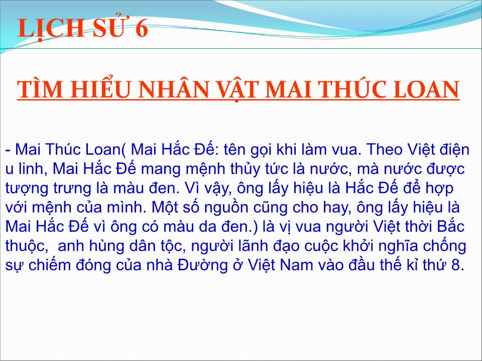 Bài giảng Lịch sử Lớp 6 - Tìm hiểu nhân vật Mai Thúc Loan - Phạm Ngọc Duy trang 4