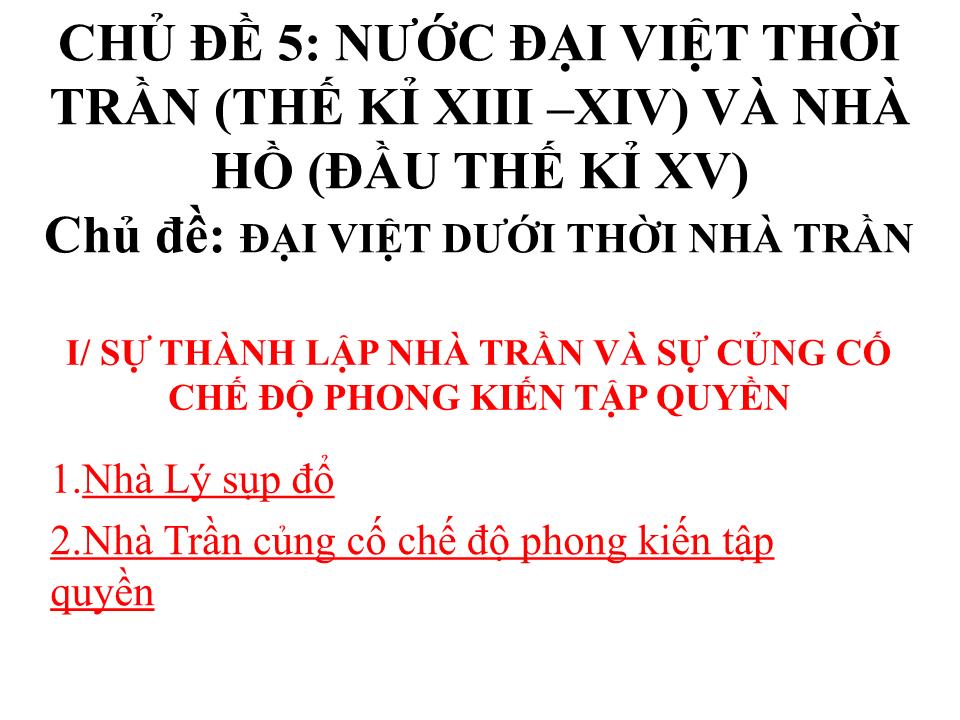 Bài giảng Lịch sử Lớp 7 - Chủ đề 5: Nước Đại Việt thời Trần (thế kỉ XIII –XIV) và nhà Hồ (đầu thế kỉ XV) - Đại Việt dưới thời nhà Trần trang 10