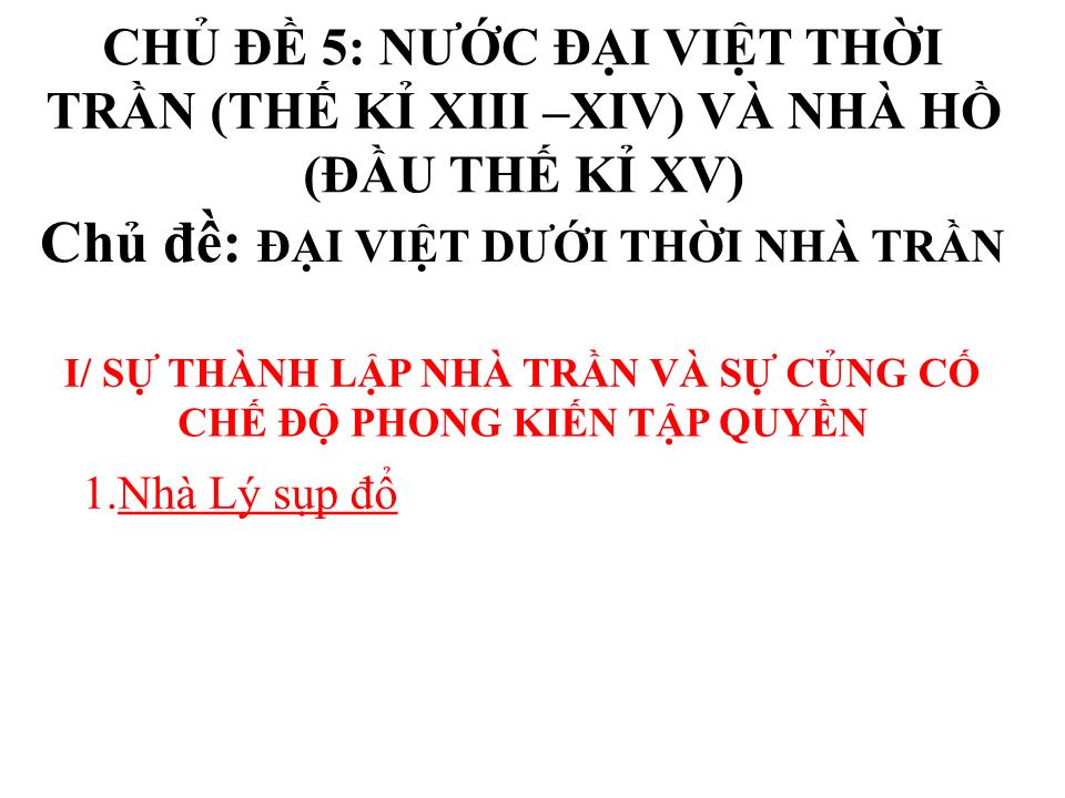 Bài giảng Lịch sử Lớp 7 - Chủ đề 5: Nước Đại Việt thời Trần (thế kỉ XIII –XIV) và nhà Hồ (đầu thế kỉ XV) - Đại Việt dưới thời nhà Trần trang 3