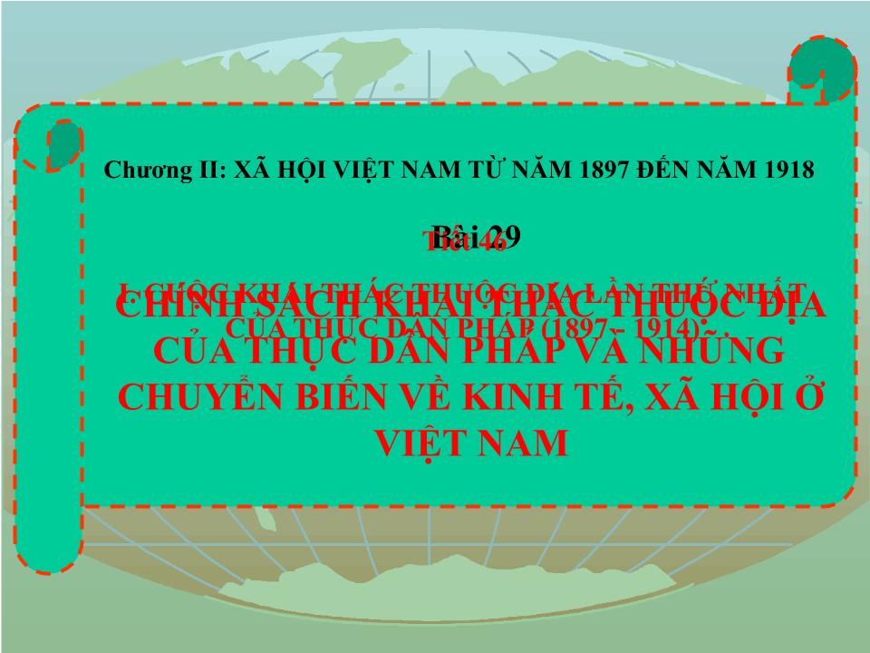 Bài giảng Lịch sử Lớp 8 - Chương 2: Xã hội Việt Nam từ năm 1897 đến năm 1918 - Tiết 46, Bài 29: Chính sách khai thác thuộc địa của thực dân Pháp và những chuyển biến về kinh tế, xã hội ở Việt Nam trang 3