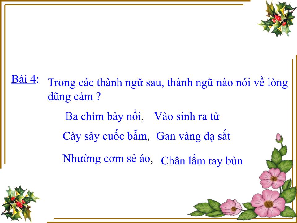 Bài giảng Luyện từ và câu Lớp 4 - Mở rộng vốn từ: Dũng cảm - Nguyễn Xuân Qúy trang 8