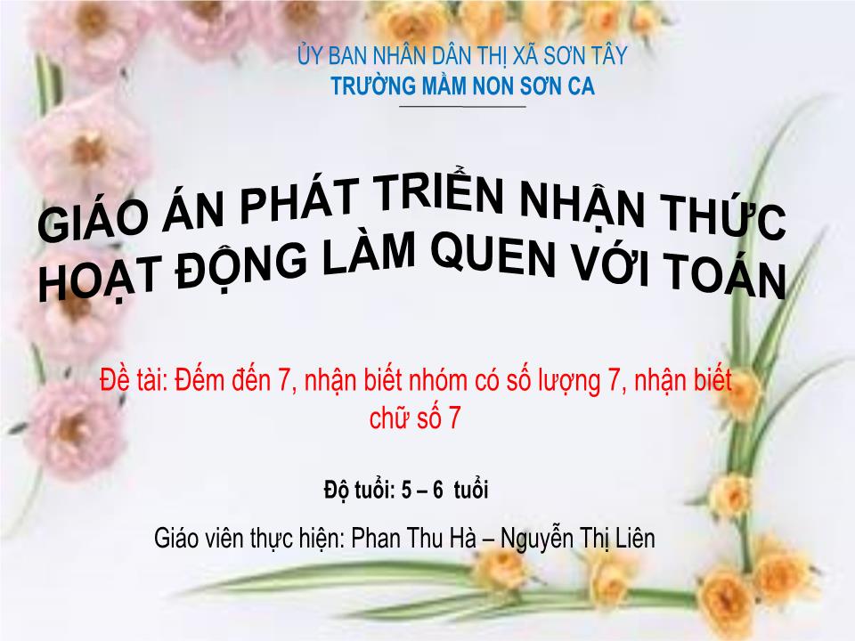 Bài giảng Lớp Lá - Đếm đến 7, nhận biết nhóm có số lượng 7, nhận biết chữ số 7 - Phan Thu Hà trang 1