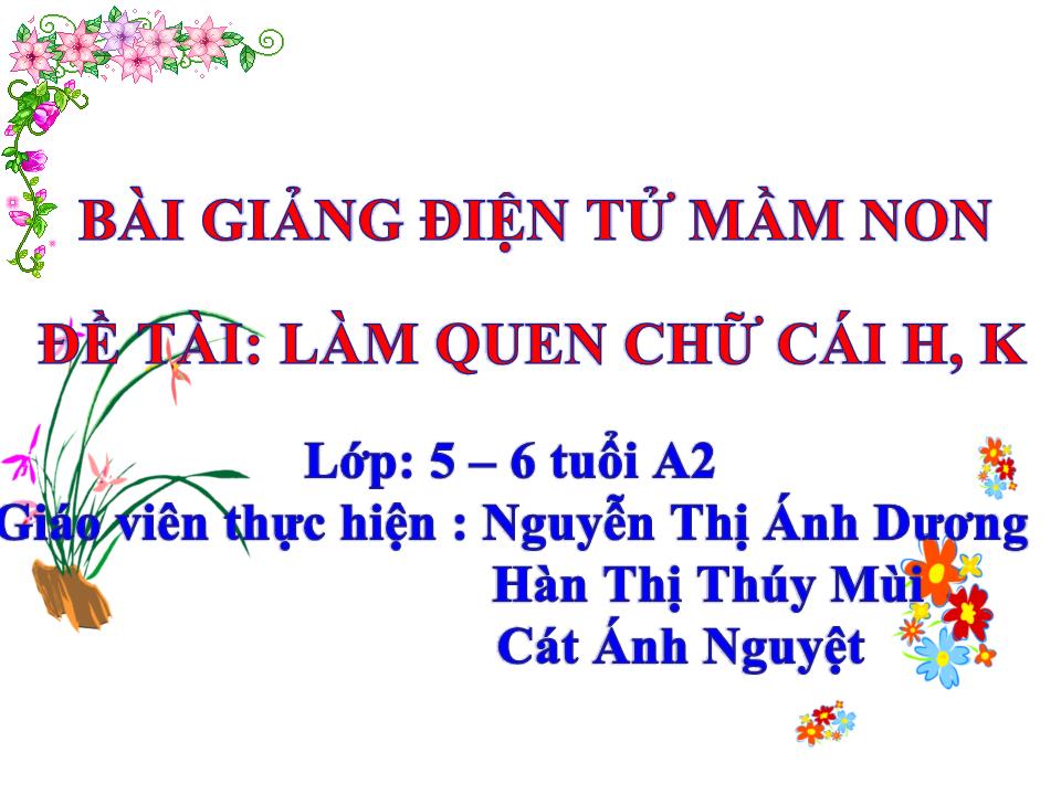 Bài giảng Lớp Lá - Làm quen chữ cái h,k - Nguyễn Thị Ánh Dương trang 1