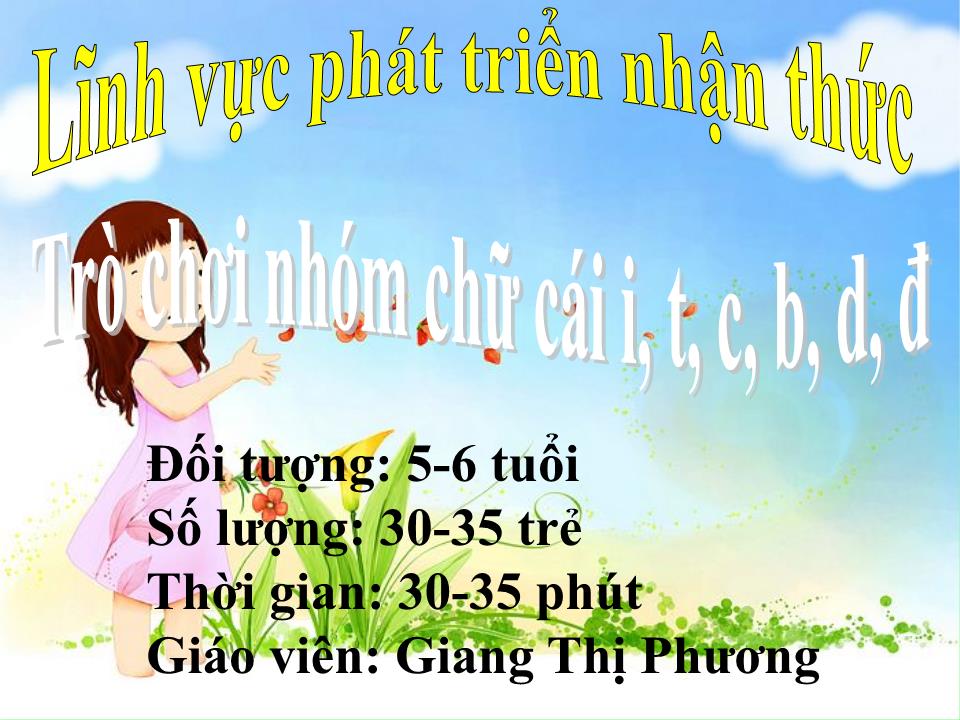 Bài giảng Lớp Lá - Trò chơi nhóm chữ cái i, t, c, b, d, đ - Giang Thị Phương trang 1