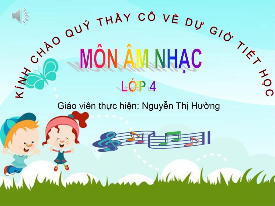 Bài giảng Âm nhạc Lớp 4 - Bài hát: Chúc mừng - Nguyễn Thị Hường trang 1