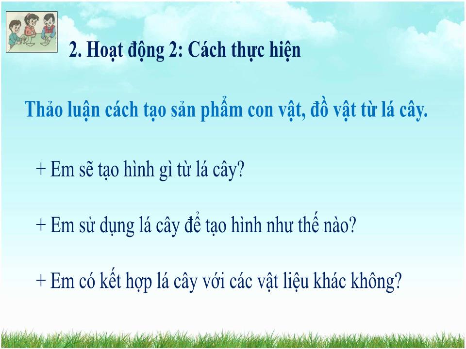 Bài giảng Mỹ thuật - Chủ đề 4 : Sáng tạo với những chiếc lá trang 9