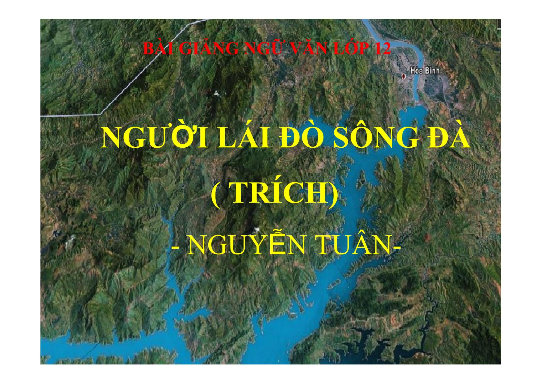 Bài giảng Ngữ văn Lớp 12 - Văn bản: Người lái đò sông Đà trang 1