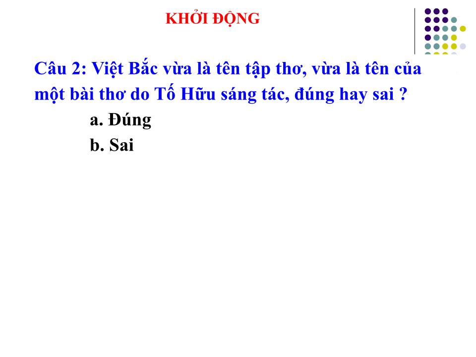 Bài giảng Ngữ văn Lớp 12 - Tiết 18: Việt Bắc trang 4