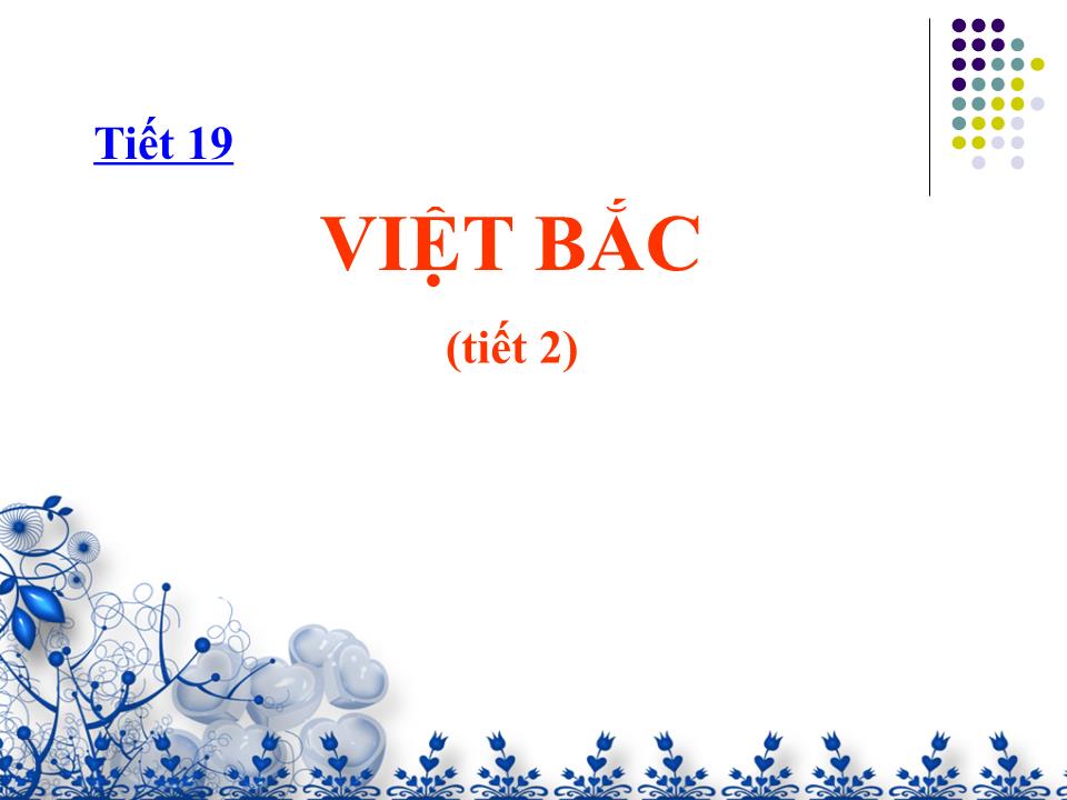 Bài giảng Ngữ văn Lớp 12 - Tiết 19: Việt Bắc trang 1