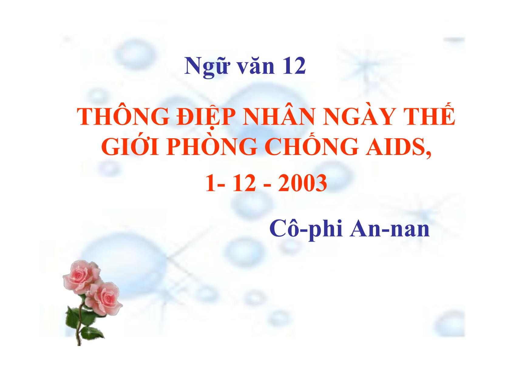 Bài giảng Ngữ văn Lớp 12 - Văn bản: Thông điệp nhân ngày thế giới phòng chống AIDS, 1- 12 - 2003 trang 1