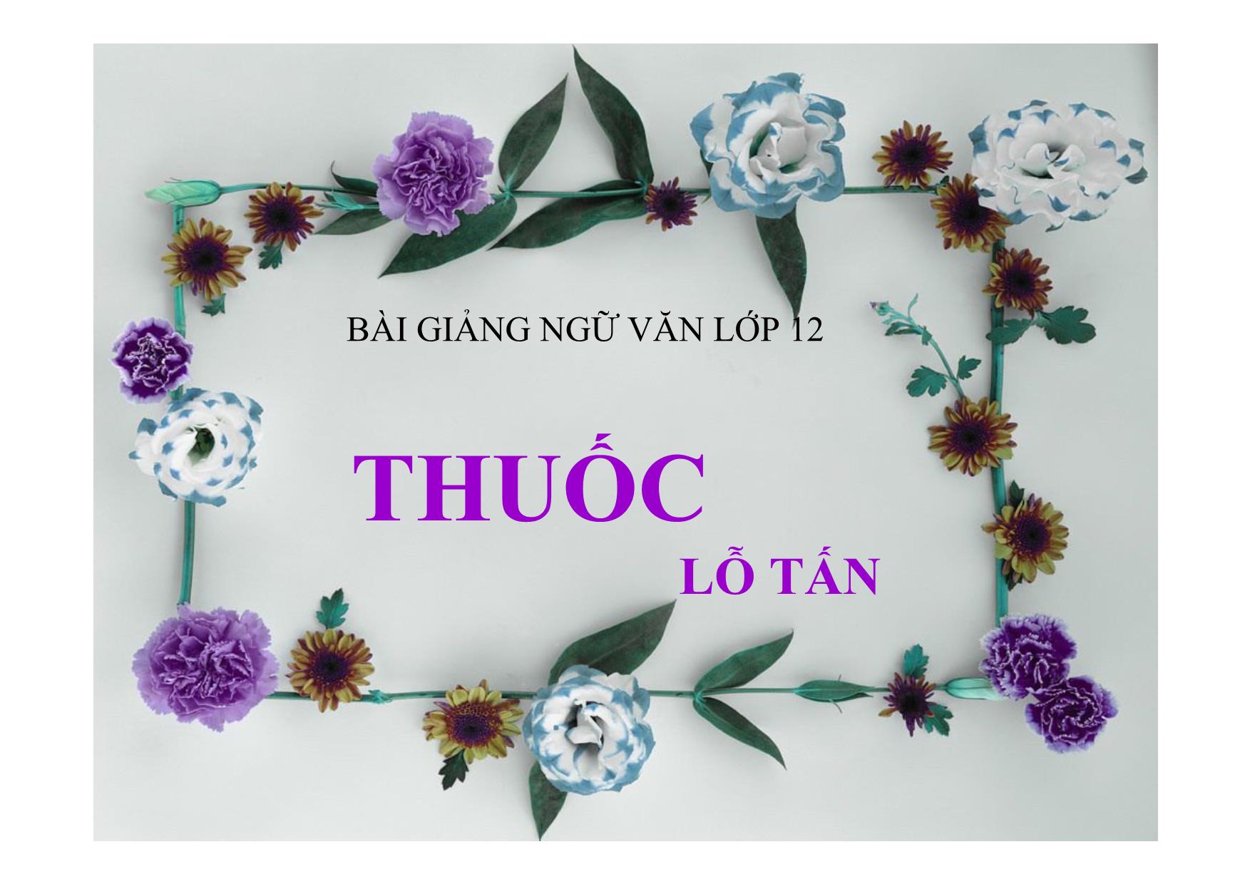 Bài giảng Ngữ văn Lớp 12 - Văn bản: Thuốc trang 1