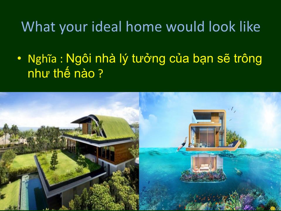 Bài giảng Tiếng Anh Lớp 6 - Unit 9: Describe the ideal home would like to live in trang 2