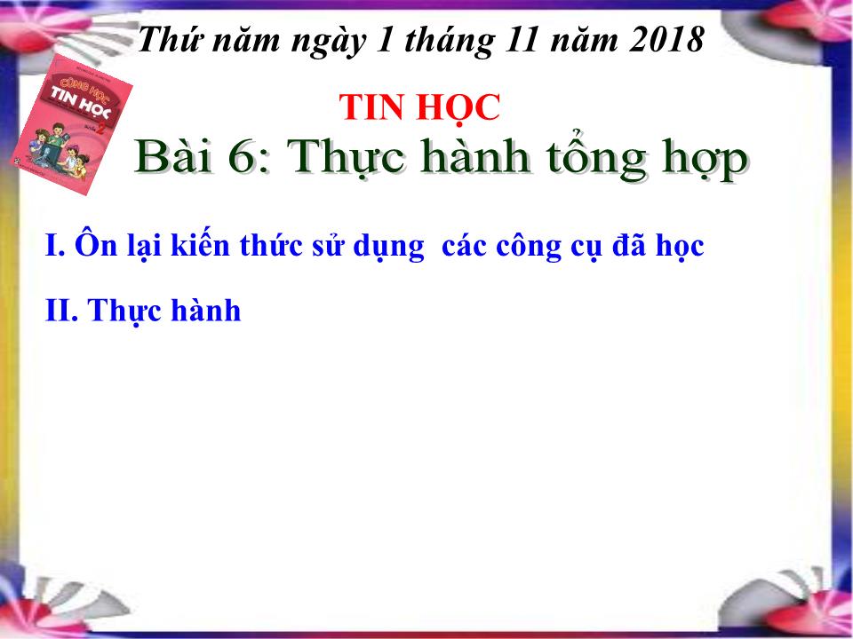 Bài giảng Tin học Lớp 4 - Bài 6: Thực hành tổng hợp trang 6