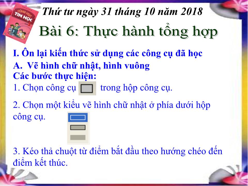 Bài giảng Tin học Lớp 4 - Bài 6: Thực hành tổng hợp trang 7