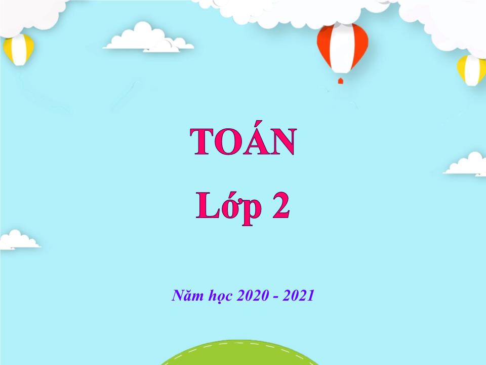 Bài giảng Toán Lớp 2 - Tuần 30 - Năm học 2020-2021 trang 1