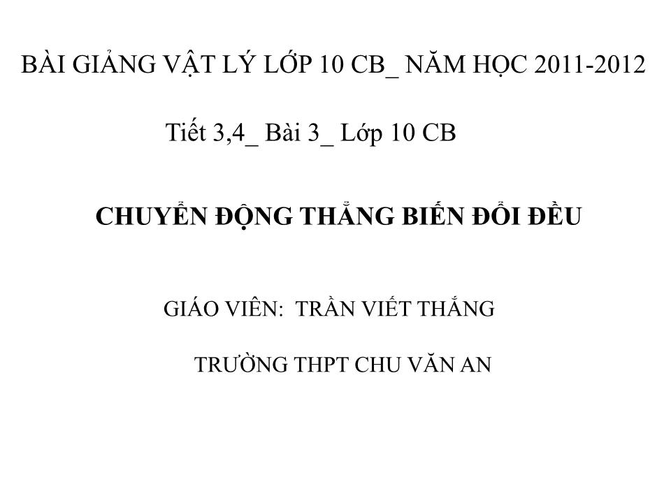 Bài giảng Vật lí Lớp 10 - Bài 3: Chuyển động thẳng biến đổi đều - Trần Viết Thắng trang 1