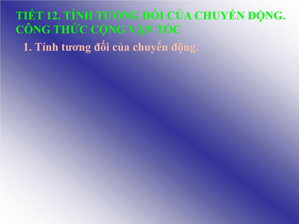 Bài giảng Vật lí Lớp 10 - Bài 6: Tính tương đối của chuyển động. Công thức cộng vận tốc trang 1