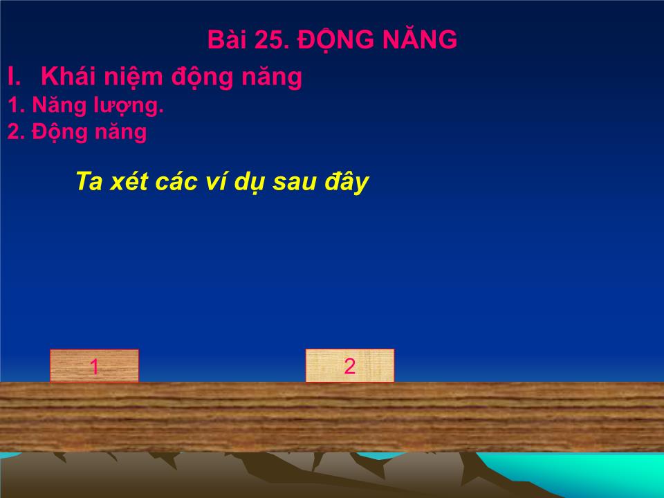 Bài giảng Vật lí Lớp 10 - Bài 25: Động năng trang 5