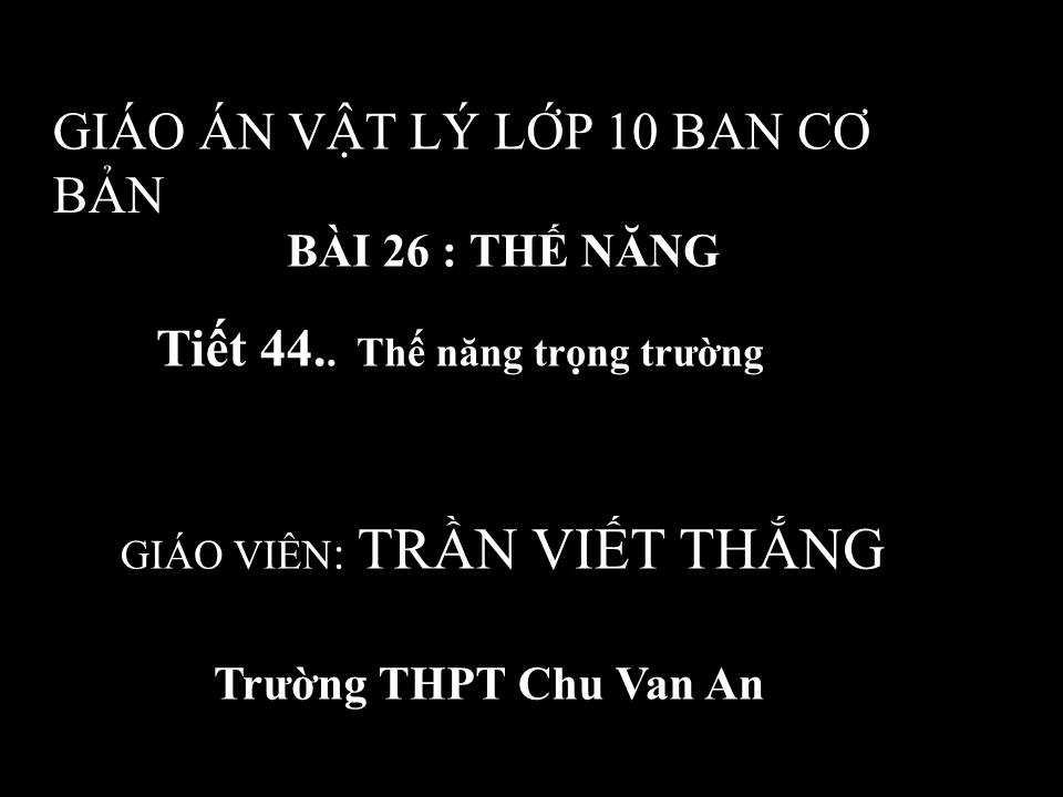 Bài giảng Vật lí Lớp 10 - Bài 26: Thế năng - Trần Viết Thắng trang 1