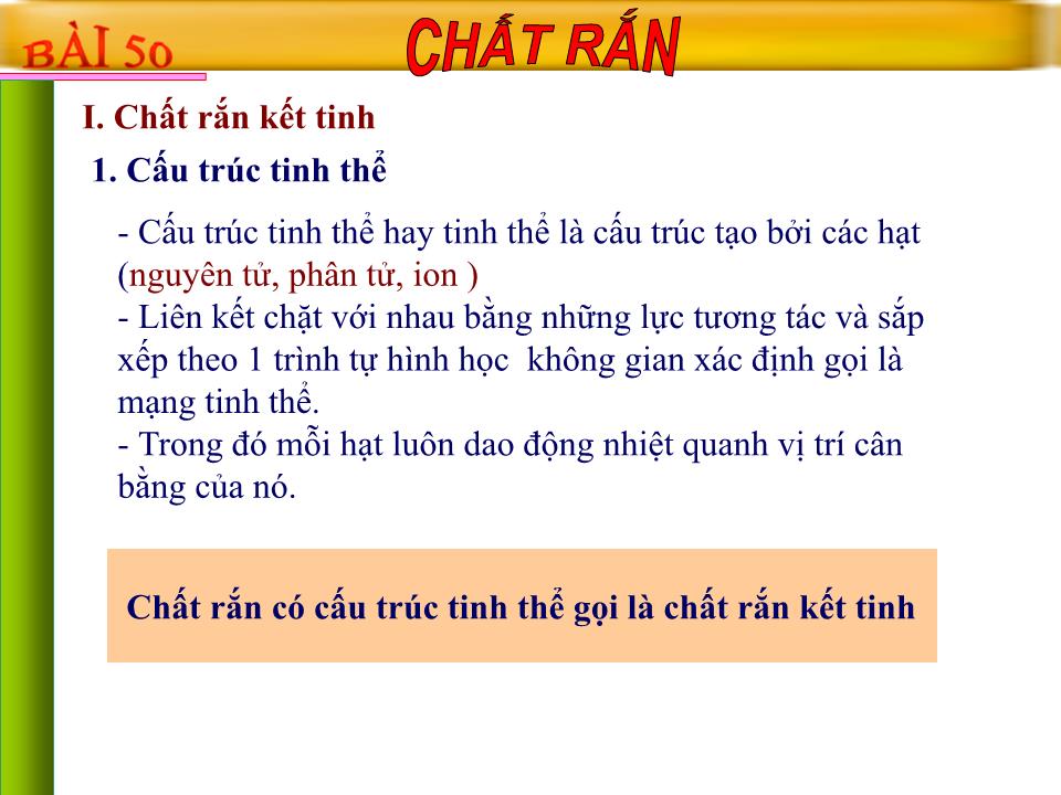 Bài giảng Vật lí Lớp 10 - Bài 34: Chất rắn kết tinh chất rắn vô định hình trang 3