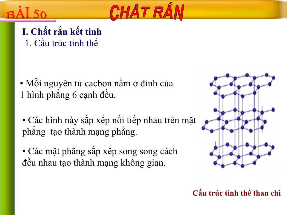 Bài giảng Vật lí Lớp 10 - Bài 34: Chất rắn kết tinh chất rắn vô định hình trang 6