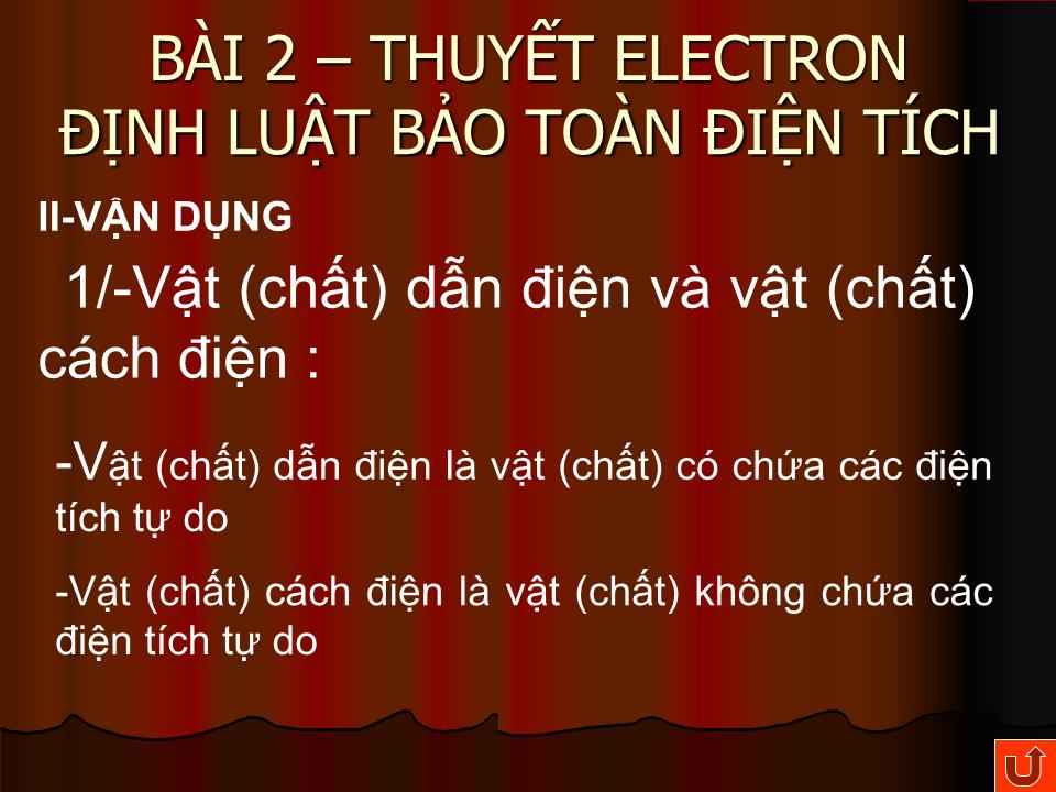 Bài giảng Vật lí Lớp 11 - Bài 2: Thuyết electron định luật bảo toàn điện tích trang 9