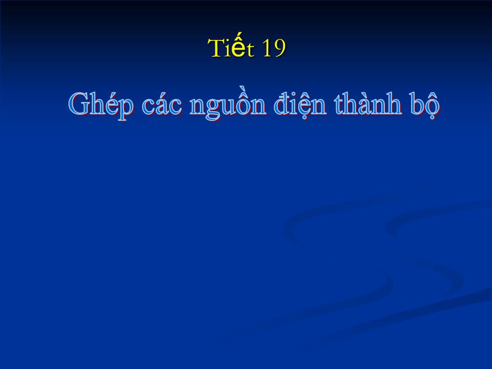 Bài giảng Vật lí Lớp 11 - Bài 10: Ghép các nguồn điện thành bộ trang 2