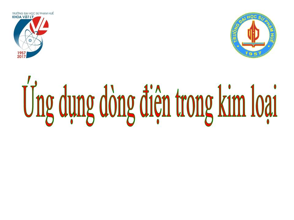 Bài giảng Vật lí Lớp 11 - Bài 12: Ứng dụng dòng điện trong kim loại trang 1