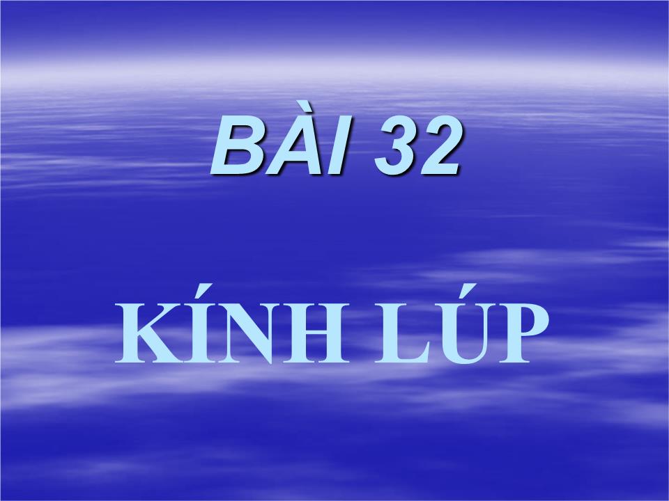 Bài giảng Vật lí Lớp 11 - Bài 32: Kính lúp - Nguyễn Tùng Đức trang 4