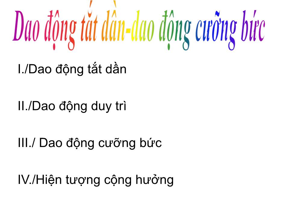 Bài giảng Vật lí Lớp 12 - Bài 4: Dao động tắt dần, dao động cưỡng bức trang 3