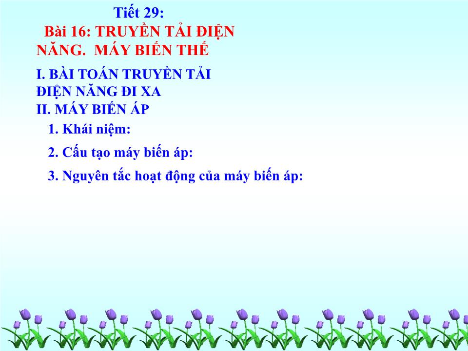 Bài giảng Vật lí Lớp 12 - Bài 16: Truyền tải điện năng. Máy biến thế trang 8