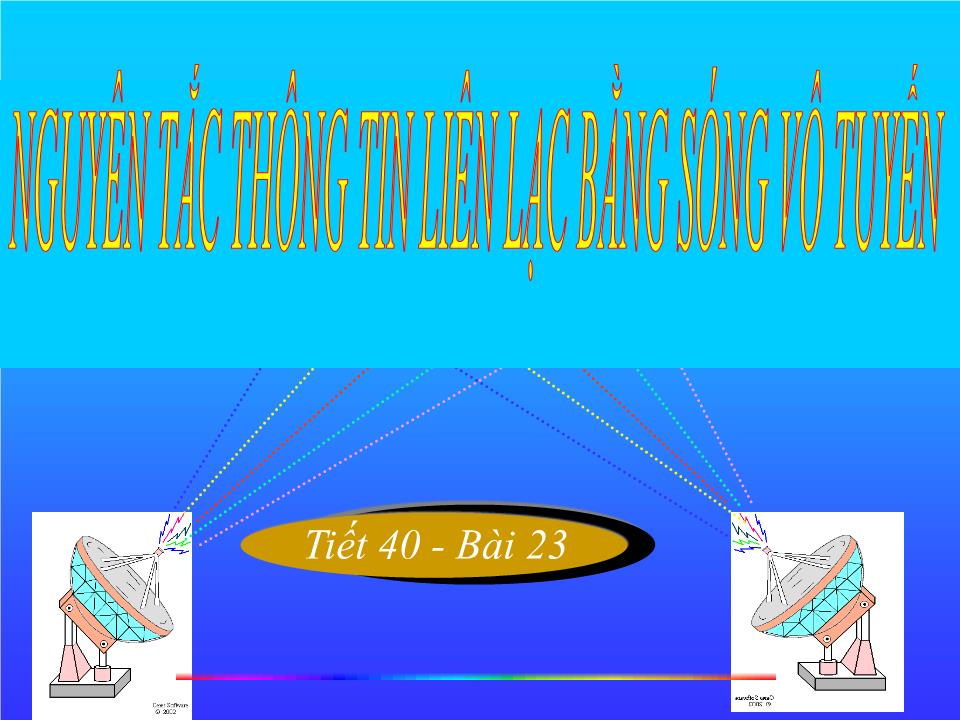 Bài giảng Vật lí Lớp 12 - Bài 23: Nguyên tắc thông tin liên lạc bằng sóng vô tuyến trang 1