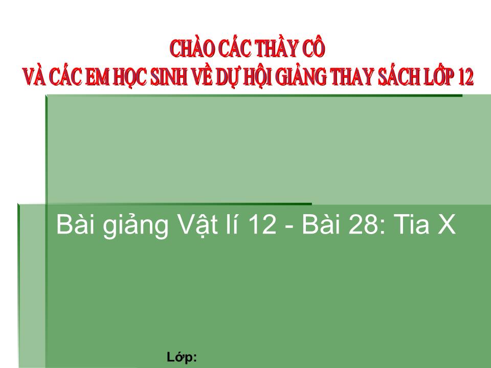 Bài giảng Vật lí Lớp 12 - Bài 28: Tia X trang 1