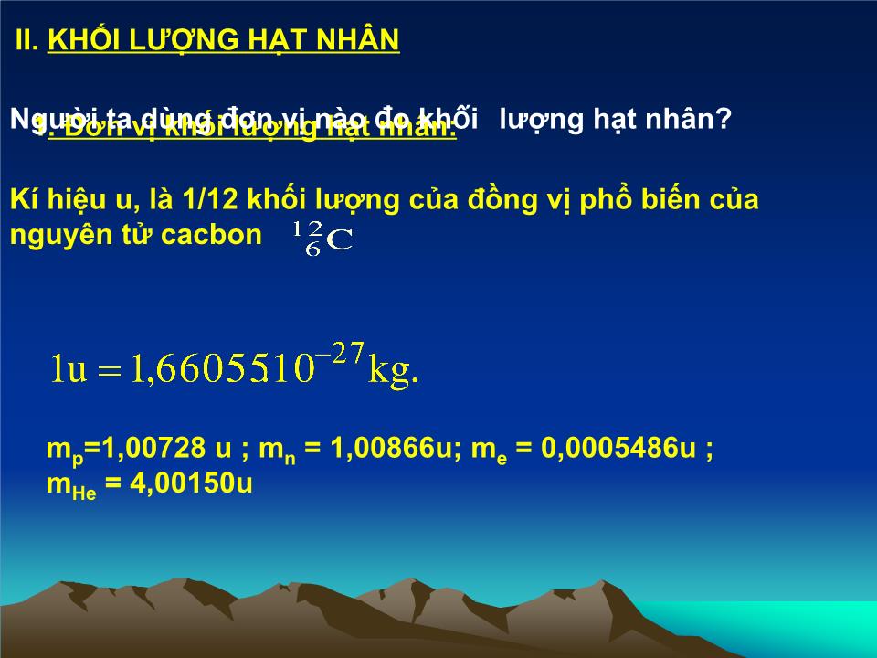 Bài giảng Vật lí Lớp 12 - Bài 35: Tính chất và cấu tạo hạt nhân trang 6