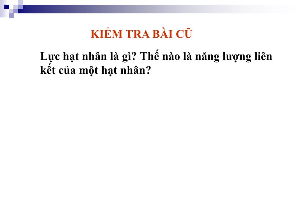 Bài giảng Vật lí Lớp 12 - Bài 36: Năng lượng liên kết của hạt nhân phản ứng hạt nhân trang 3