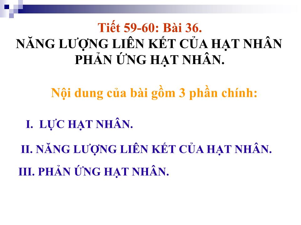 Bài giảng Vật lí Lớp 12 - Bài 36: Năng lượng liên kết của hạt nhân phản ứng hạt nhân trang 6