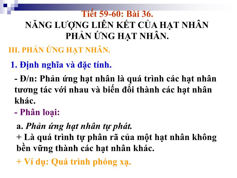 Bài giảng Vật lí Lớp 12 - Bài 36: Năng lượng liên kết của hạt nhân phản ứng hạt nhân trang 7