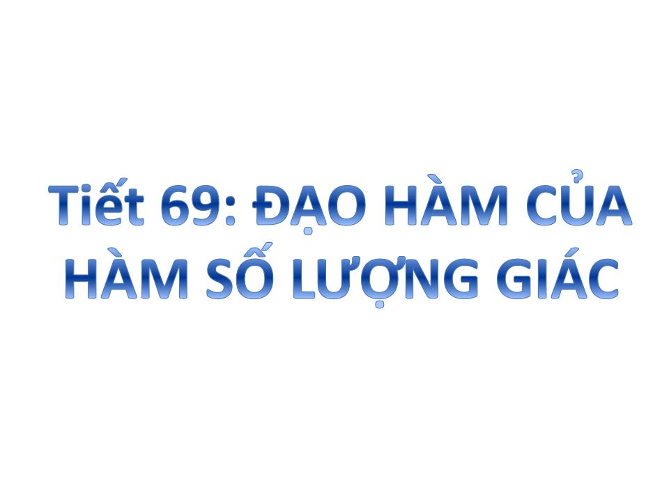 Bài giảng Đại số Lớp 11 - Tiết 69: Đạo hàm của hàm số lượng giác trang 3