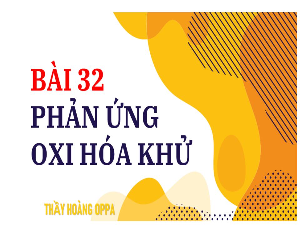 Bài giảng Hóa học Lớp 8 - Bài 32: Phản ứng oxi hóa khử trang 2