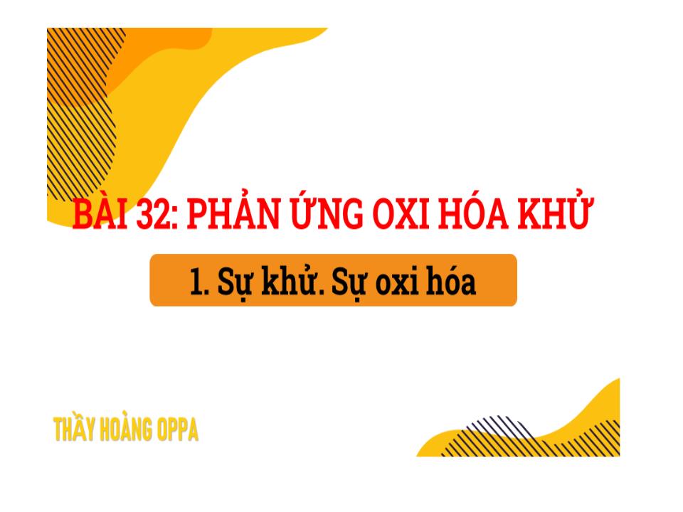 Bài giảng Hóa học Lớp 8 - Bài 32: Phản ứng oxi hóa khử trang 4