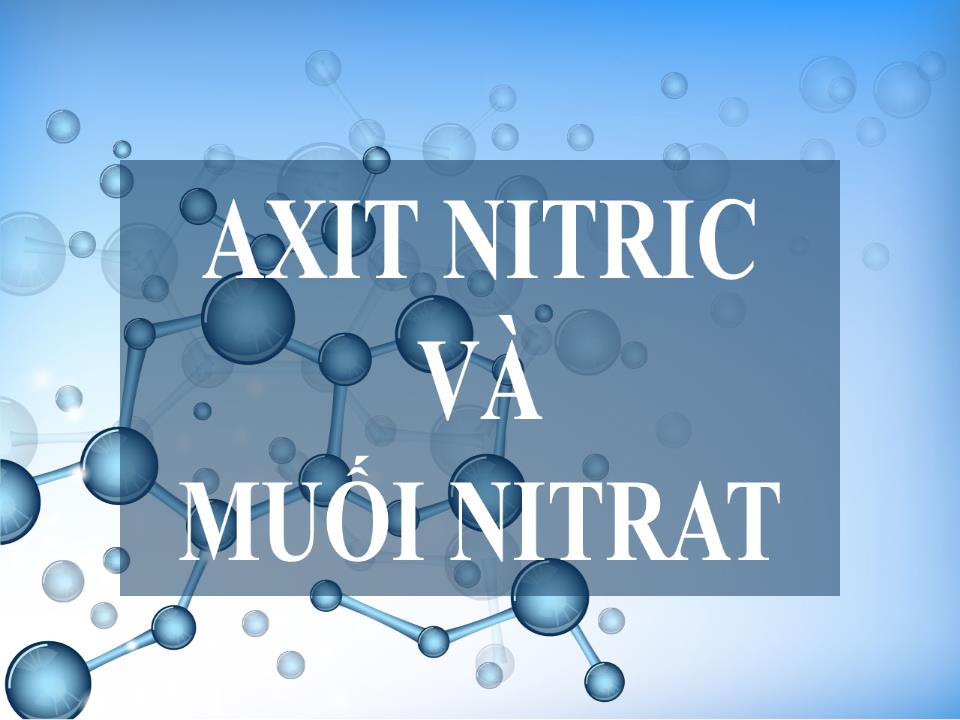 Bài giảng Hóa học Lớp 11 - Bài 9: Axit nitric và muối nitrat trang 3